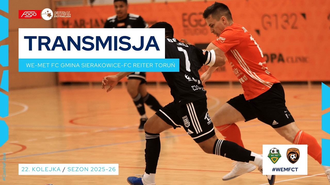 WE-MET FUTSAL CLUB GMINA SIERAKOWICE-FC REITER TORUŃ| NA ŻYWO | 22. KOLEJKA 2025/26