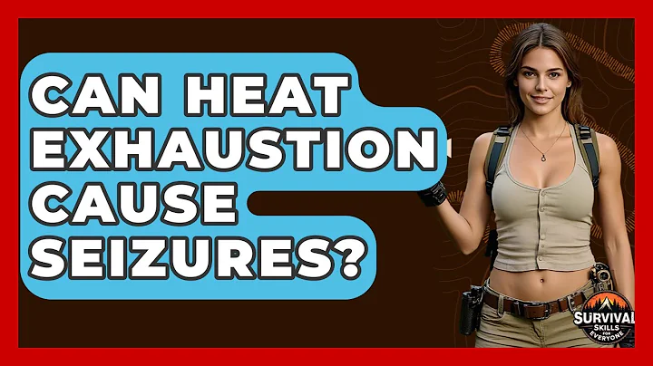 Can Heat Exhaustion Cause Seizures? - Survival Skills for Everyone