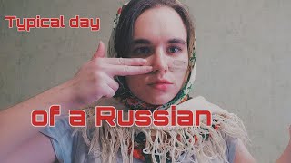 A typical day in life of a Russian