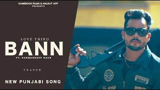 Bann | Love Thind | Garnade Music | Latest Punjabi Songs 2021 | Kamerock Films | Jagdeep Maan