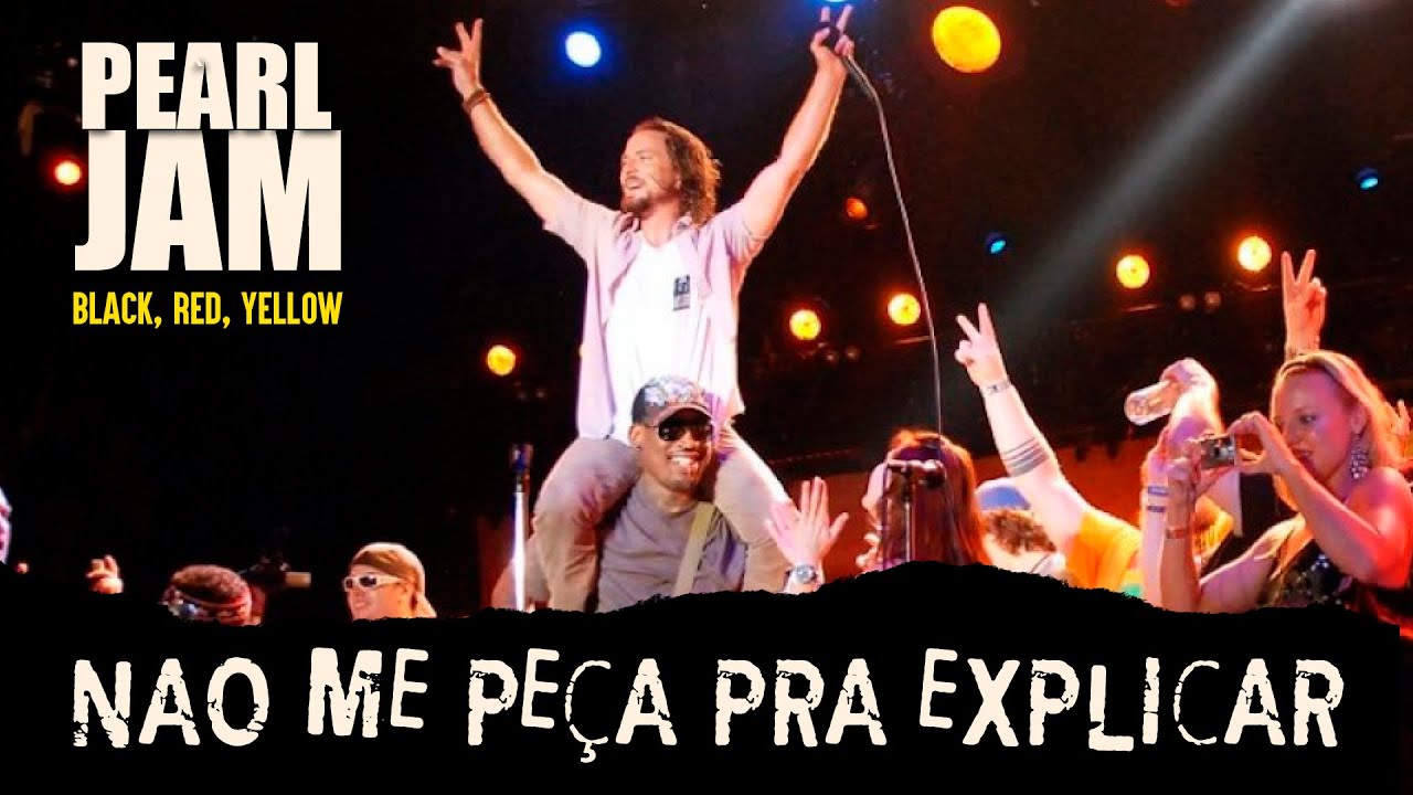 Pearl Jam Black, Red, Yellow (Legendado em Português) YouTube