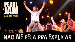 Pearl Jam - Black, Red, Yellow (Legendado em Português)