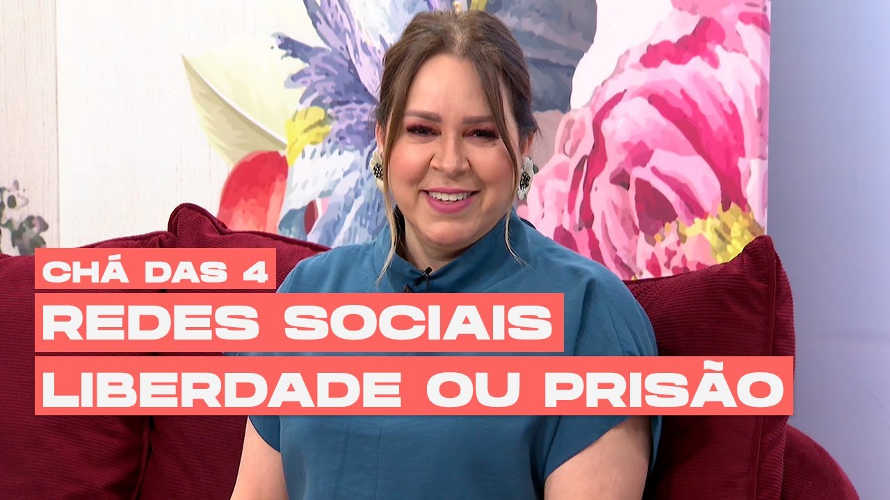 Redes Sociais: liberdade ou prisão? | CHÁ DAS 4