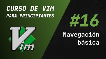 Curso de Vim y Neovim - #16 Navegación Básica