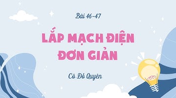 Bài 46-47. Lắp mạch điện đơn giản - Khoa học 5 - OLM.VN
