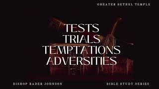Tests, Trials, Temptations, and Adversities (Part 5) I Bishop Rader Johnson I GBT I 1/17/25