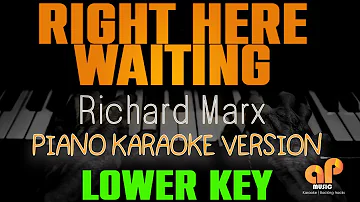 RIGHT HERE WAITING - Richard Marx (LOWER KEY PIANO KARAOKE HQ VERSION)