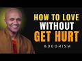 How to Love Without Getting Hurt – Buddhist Secret | Buddhist Wisdom for Perfect Life