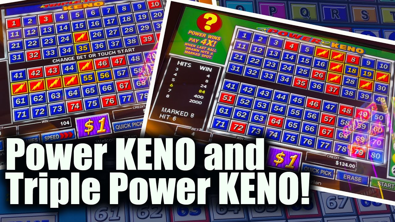 Power KENO and Triple Power KENO are Powerful KENOS