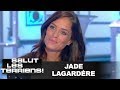 T'es qui toi ? Jade Lagardère - Salut les terriens - 17/06/2017