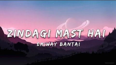 ZINDAGI MAST HAI - EMIWAY BANTAI (LYRICS) VIDEO