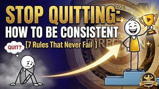 STOP QUITTING:HOW TO BE CONSISTENT[ 7 Rules That Never Fail ]