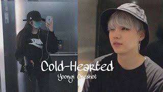 Yoongi Oneshot // Cold-Hearted