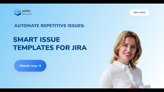 Smart Issue Templates in Jira - Smart Process Builder