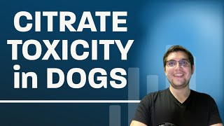Citrate Toxicity in Dogs