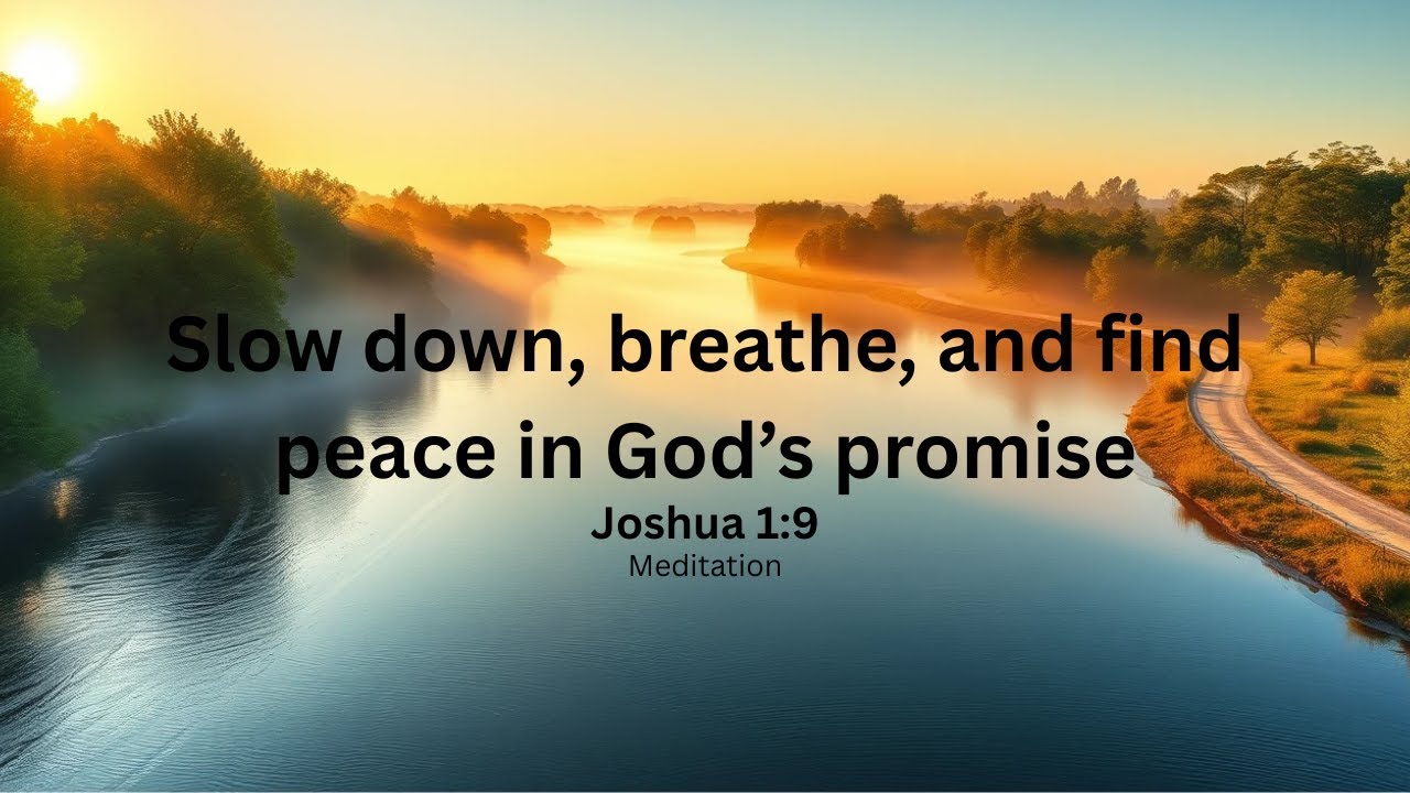 Be Strong and Courageous | Joshua 1:9 Meditation | Overcoming Fear with God
