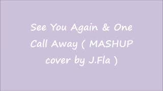 See you again & One call away -Cover by J.Fla(LYRICS)