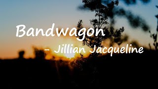 Jillian Jacqueline - Bandwagon Lyrics