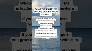 What you submit to daily shapes your eternity 🔥#Eternity #HolySpirit #ChristianMotivation #Faithful