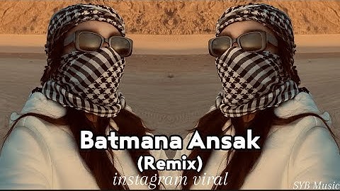 Batmana Ansak (Remix) | Trending Arabic Remix 2025 | Viral New Instagram Reels Music