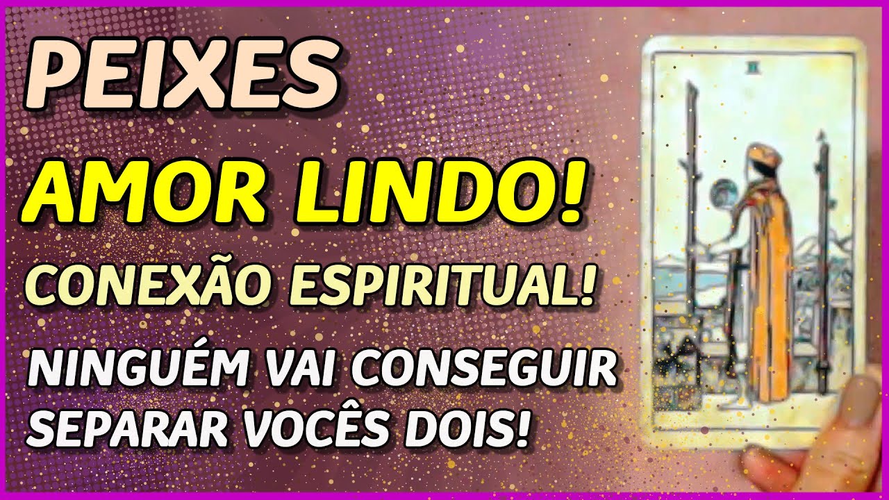 PEIXES ♓️ //  💖 AMOR LINDO E ESPIRITUAL! 💖 - NINGUÉM VAI SEPARAR VOCÊS DOIS! 🙏💖⚖️