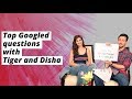 Tiger Shroff And Disha Patani Answer Top Googled Questions