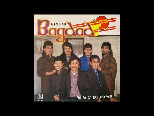 Grupo Bagdad - No te la vas a acabar