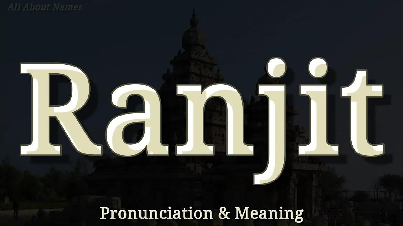 Ranjit Pronunciation and Meaning YouTube