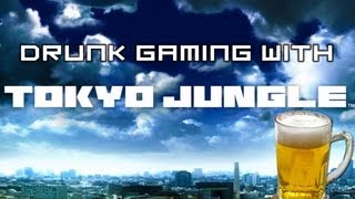 Drunk Gaming - TOKYO JUNGLE (PS3)