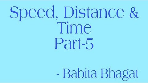 Speed, Distance & Time (Part-5) Class 6