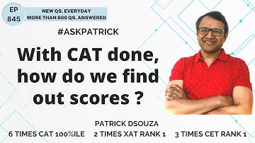 With CAT done, how do we find out scores? | AskPatrick | Patrick Dsouza | 6 times CAT100%ile
