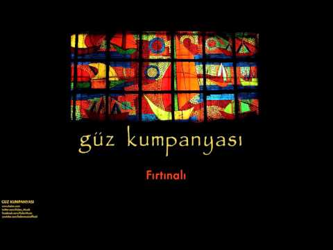 Güz Kumpanyası - Fırtınalı [ Güz Kumpanyası © 2007 Kalan Müzik ]