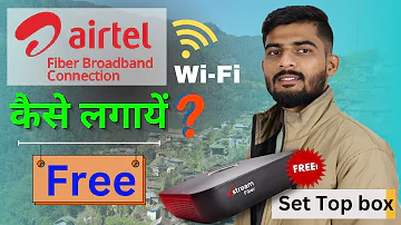 Airtel Broadband Free Me Kaise Lagwayen 2024 | airtel Fiber फ्री में कैसे लगवायें ? | Xstream Fiber