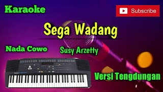 Sega Wadang Susy Arzetty Karaoke Nada Cowo Versi Sandiwaraan - Tengdung Cover