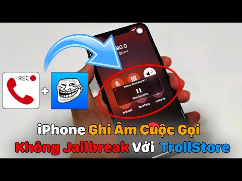 Cài Đặt Ghi Âm Cuộc Gọi Không Cần JAILBREAK Với TrollStore