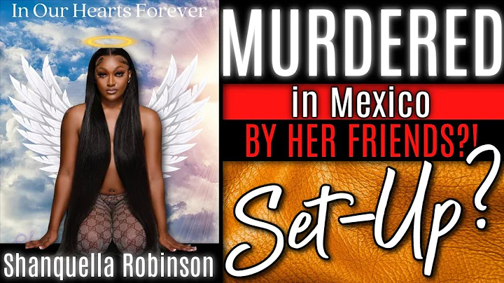 Shanquella Robinson : a DEADLY Trip to Mexico + Di...