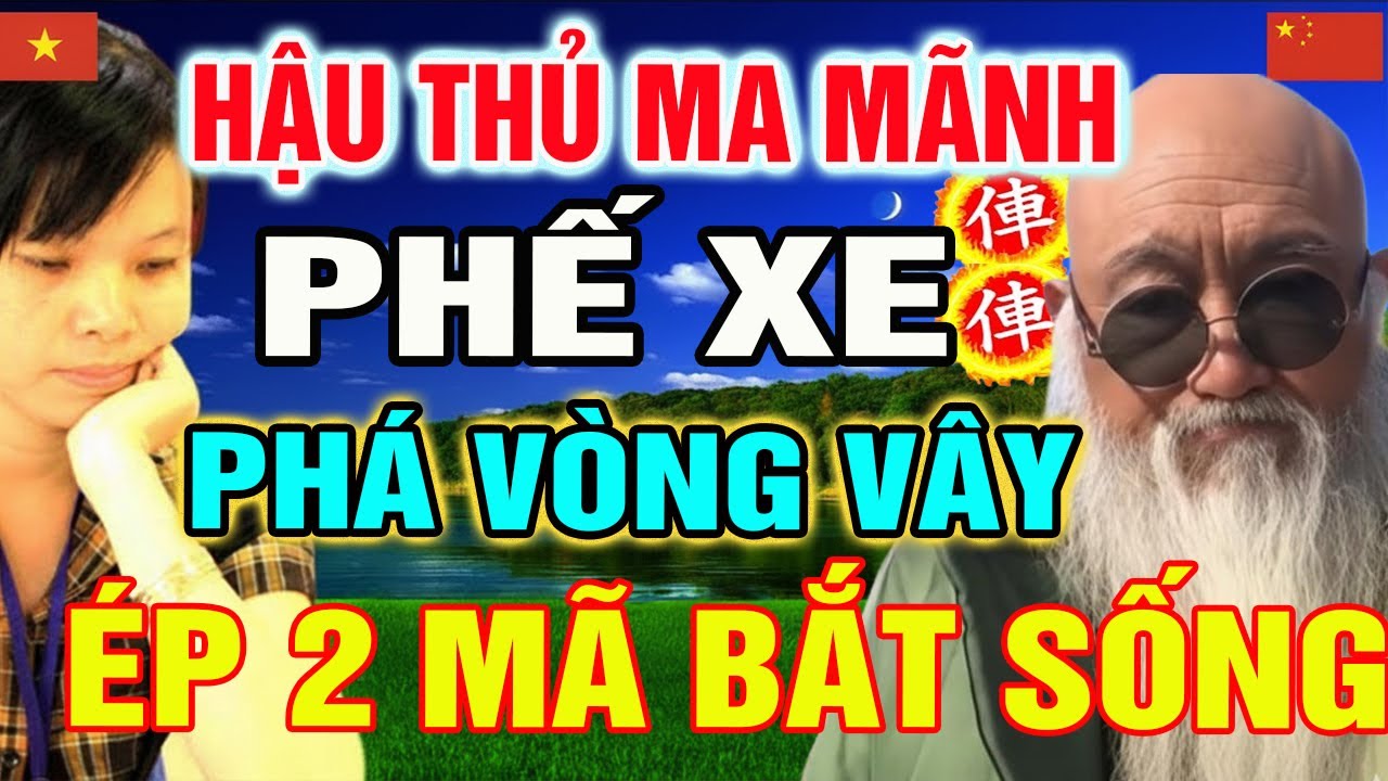 Hậu Thủ Ma Mãnh: PHẾ XE phá tan vòng vây, ép 2 Mã bắt sống cực hay | Cờ Tướng Tổng Hợp