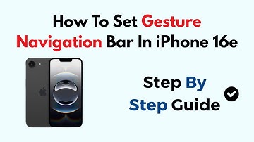 How To Set Gesture Navigation Bar In iPhone 16e