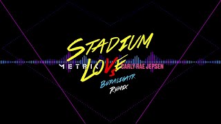 Metric x Carly Rae Jepsen - Stadium Love (Beraligatr Remix)