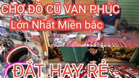 ĐỒNG Hồ Nhật ,Thụy sỹ Tai Chợ Đồ Cũ Vạn Phúc HÀ ĐÔNG Lớn Nhất Miền Bắc