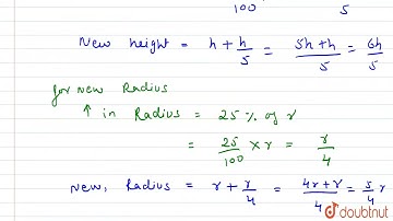The height and radius of a right circular cone are increased by 20% and 25% respectively. Find t...