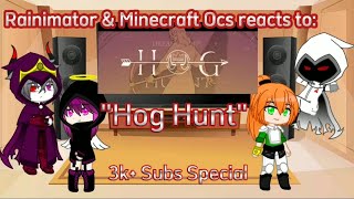 Rainimator & Minecraft Ocs reacts to "Hog Hunt" [Requested & 3k+ Special]