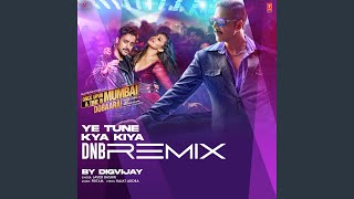 Ye Tune Kya Kiya Dnb Remix (Remix By Digvijay)