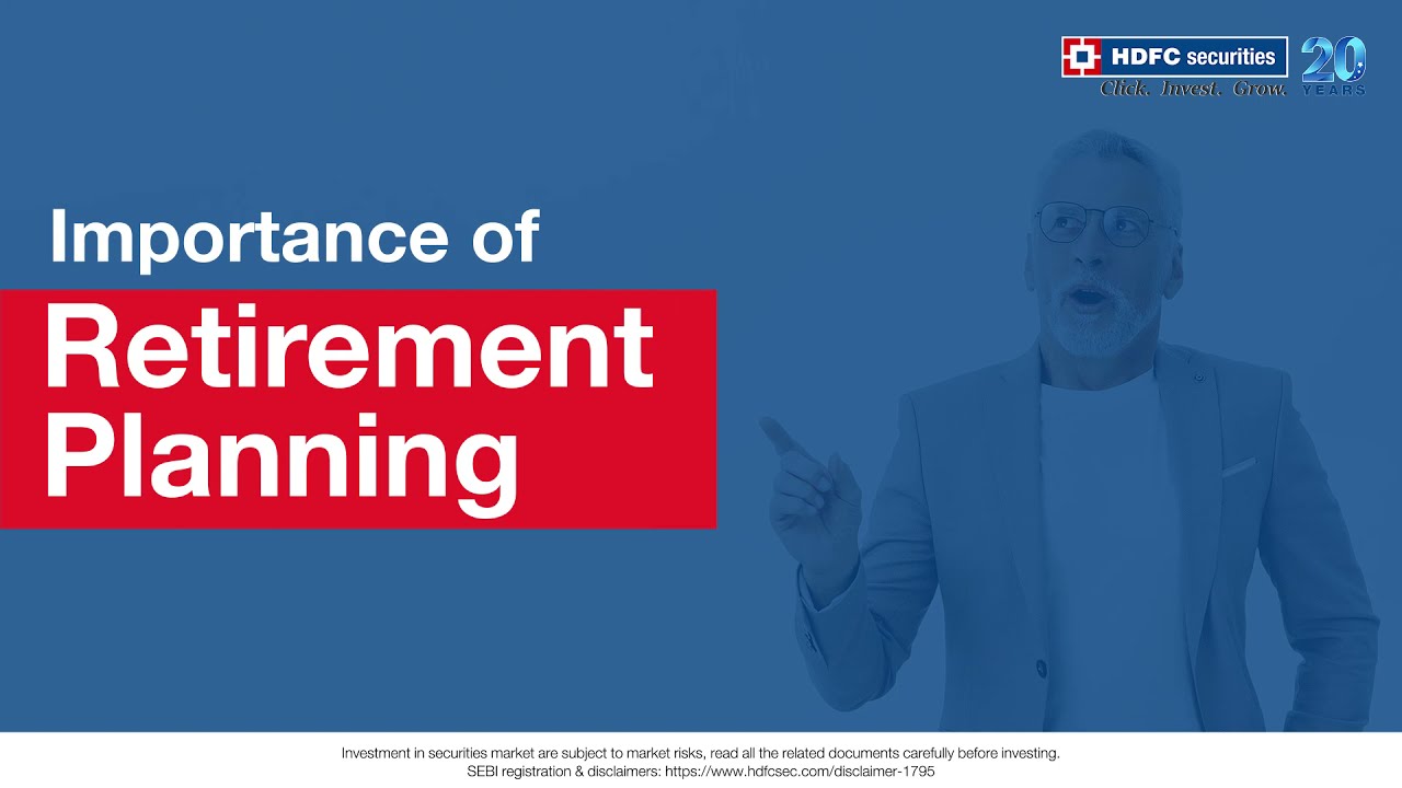 Importance Of Retirement Planning Why Retirement Planning Is Important Hdfc Securities Youtube
