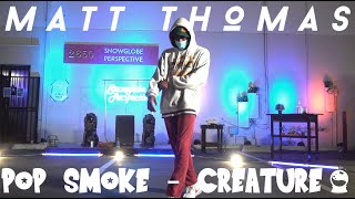 Matt Thomas Choreography | Pop Smoke - Creature | Snowglobe Perspective