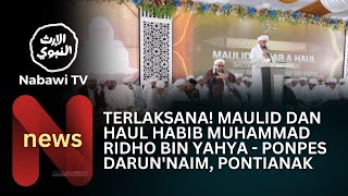Terlaksana Maulid Dan Haul Habib Muhammad Ridho Bin Yahya - Ponpes Darunnaim, Pontianak Nabawitv