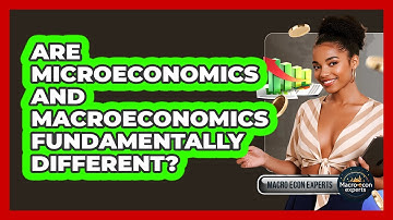Are Microeconomics And Macroeconomics Fundamentally Different? - Macroecon Experts