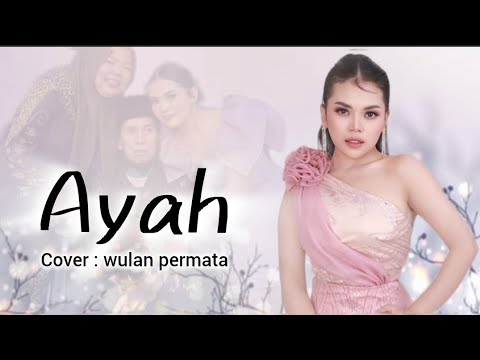 Lagu cover by wulan permata *AYAH*