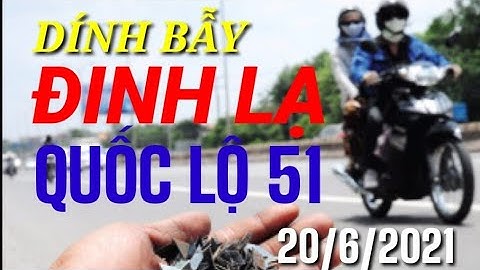 Cận cảnh đánh sập bẫy của "đinh tặc" trên Quốc lộ 51