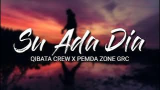 Su Ada Dia - Qibata Crew X Pemda Zone Grc - (Lirik)